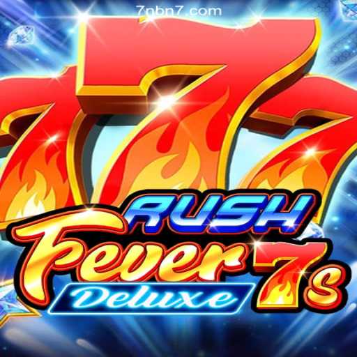 RushFever7sDeluxe: The Ultimate Gaming Experience on 7NB.COM