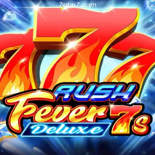 RushFever7sDeluxe: The Ultimate Gaming Experience on 7NB.COM